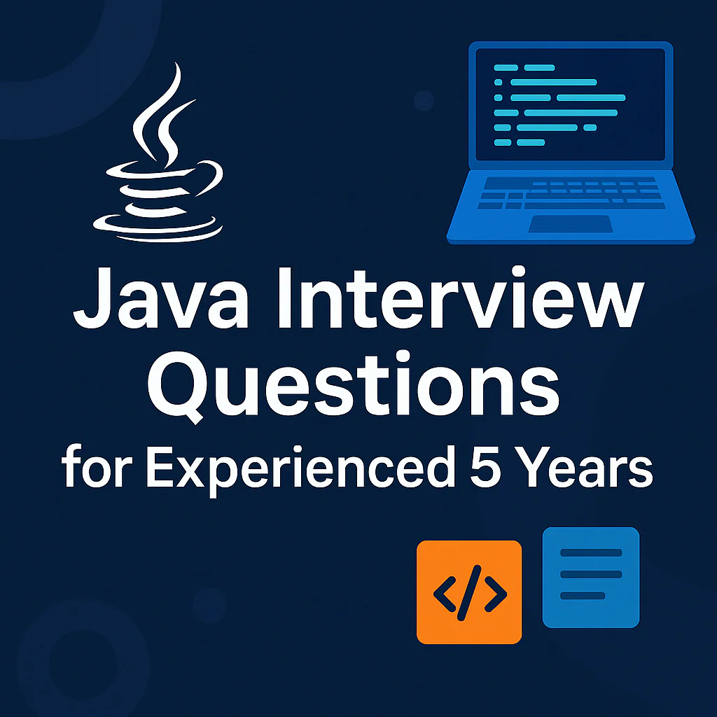 Java Interview Questions for Experienced 5 Years
